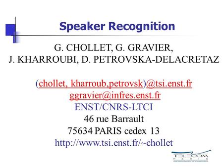 Speaker Recognition G. CHOLLET, G. GRAVIER,