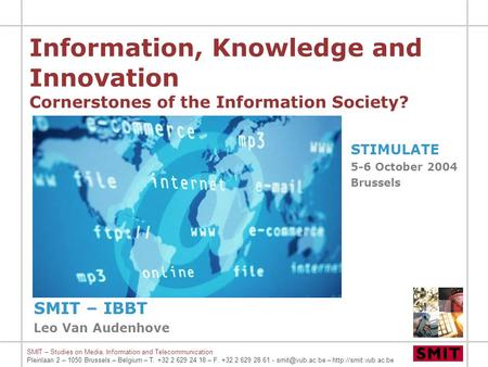 SMIT – Studies on Media, Information and Telecommunication Pleinlaan 2 – 1050 Brussels – Belgium – T. +32 2 629 24 18 – F. +32 2 629 28 61 -