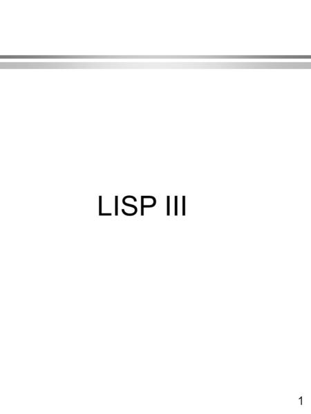1 LISP III. 2 Functional programming l Definition From the comp.lang.functional FAQ Functional programming is a style of programming that emphasizes.