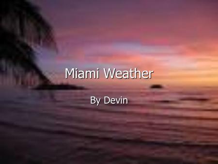 By Devin Miami Weather. Good Morning Miami Today the current weather condition in Miami, Florida is partly cloudy with the temperature of 80 degrees Fahrenheit.
