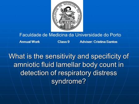 What is the sensitivity and specificity of amniotic fluid lamellar body count in detection of respiratory distress syndrome? Faculdade de Medicina da Universidade.