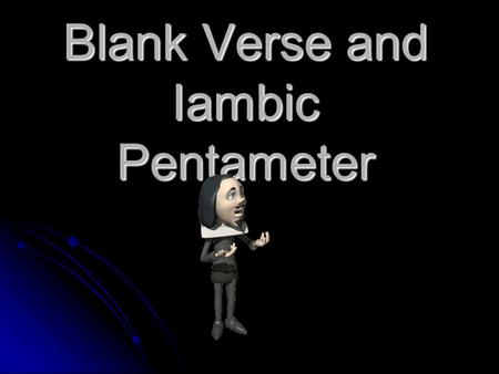 Blank Verse and Iambic Pentameter Definition and Example Shakespeare wrote his plays almost entirely in blank verse —unrhymed lines of iambic pentameter,
