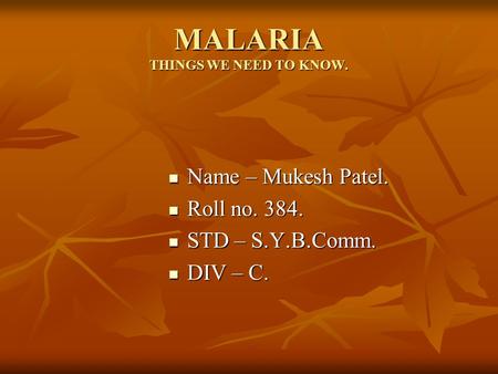 MALARIA THINGS WE NEED TO KNOW.