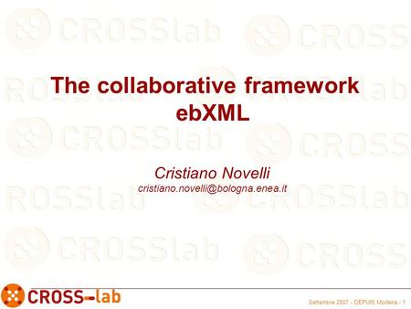Settembre 2007 - DEPUIS Modena - 1 The collaborative framework ebXML Cristiano Novelli