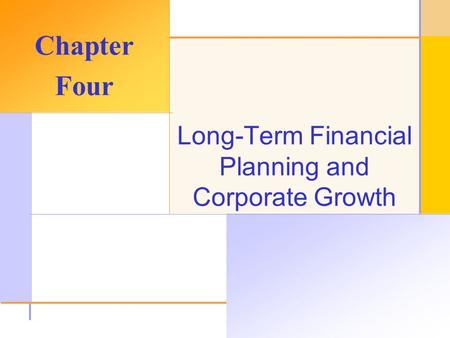 © 2003 The McGraw-Hill Companies, Inc. All rights reserved. Long-Term Financial Planning and Corporate Growth Chapter Four.