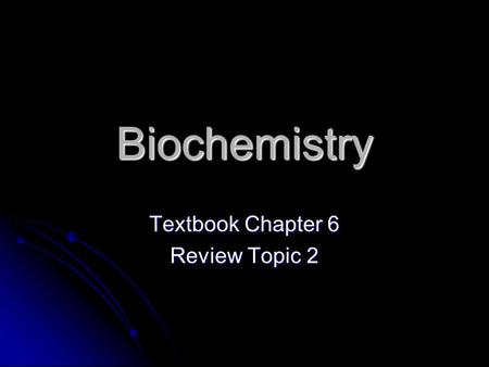 Biochemistry Textbook Chapter 6 Review Topic 2. Basic Chemistry Chemistry – the study of matter (anything with a mass and takes up space) Chemistry –