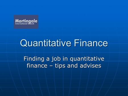 Quantitative Finance Finding a job in quantitative finance – tips and advises.