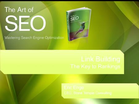 Link Building The Key to Rankings Eric Enge CEO, Stone Temple Consulting.