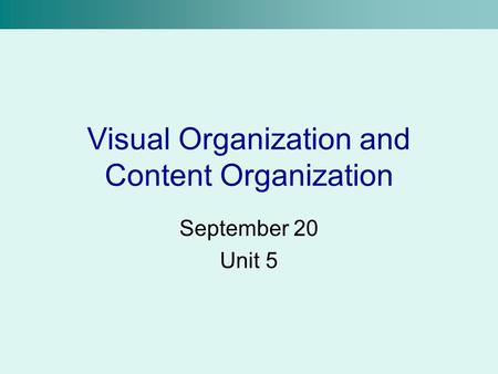 Visual Organization and Content Organization