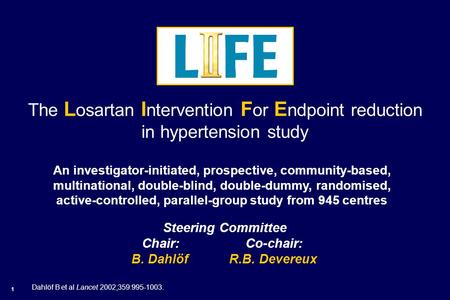 1 The L osartan I ntervention F or E ndpoint reduction in hypertension study An investigator-initiated, prospective, community-based, multinational, double-blind,