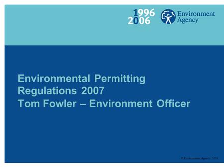 Environmental Permitting Regulations Tom Fowler – Environment Officer