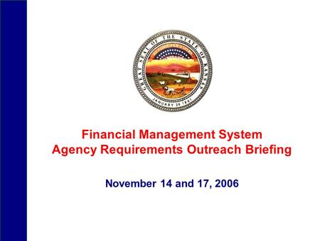 Financial Management System Agency Requirements Outreach Briefing November 14 and 17, 2006.