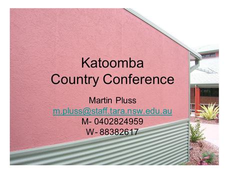 Katoomba Country Conference Martin Pluss M- 0402824959 W- 88382617.