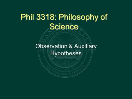 Phil 3318: Philosophy of Science Observation & Auxiliary Hypotheses.