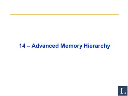 14 – Advanced Memory Hierarchy