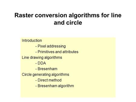 Raster conversion algorithms for line and circle