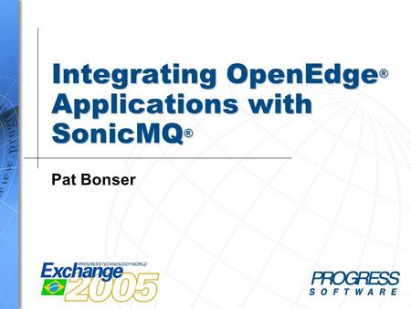 Integrating OpenEdge® Applications with SonicMQ®