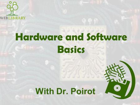 Hardware and Software Basics