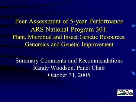 Peer Assessment of 5-year Performance ARS National Program 301: Plant, Microbial and Insect Genetic Resources, Genomics and Genetic Improvement Summary.