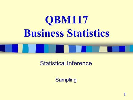 QBM117 Business Statistics Statistical Inference Sampling 1.