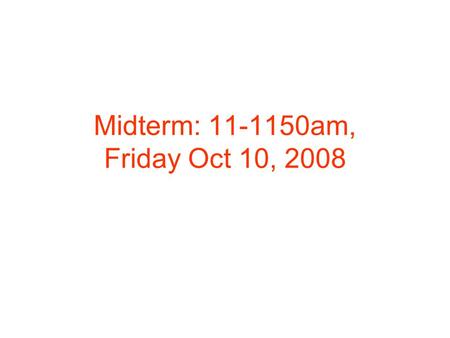Midterm: 11-1150am, Friday Oct 10, 2008. Q0 (review question) A block slides on a surface with an initial velocity 5m/s. If the surface becomes rougher,
