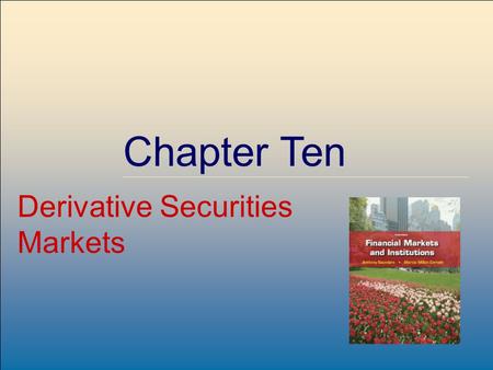 ©2009, The McGraw-Hill Companies, All Rights Reserved 8-1 McGraw-Hill/Irwin Chapter Ten Derivative Securities Markets.