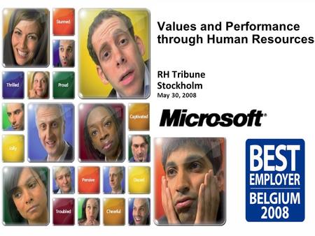 1Microsoft Confidential Values and Performance through Human Resources RH Tribune Stockholm May 30, 2008.