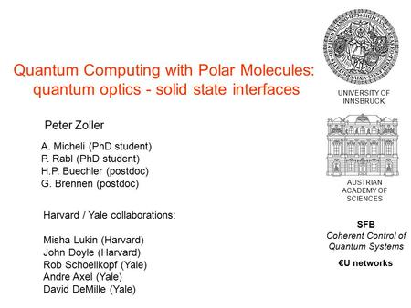 AUSTRIAN ACADEMY OF SCIENCES UNIVERSITY OF INNSBRUCK Quantum Computing with Polar Molecules: quantum optics - solid state interfaces SFB Coherent Control.