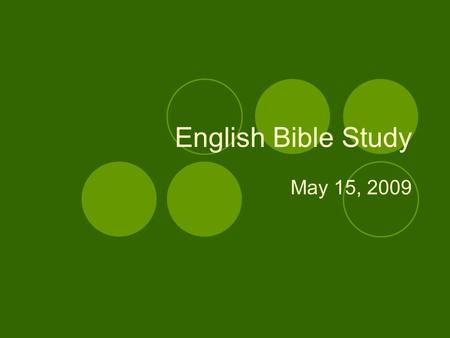 English Bible Study May 15, 2009. Verses for this week 2 Corinthians 5:17  Therefore, if anyone is in Christ, he is a new creation; the old has gone,