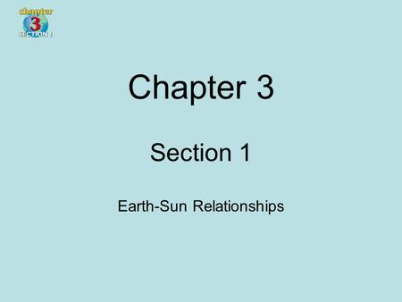 Section 1 Earth-Sun Relationships