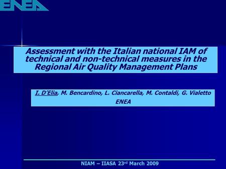 NIAM – IIASA 23 rd March 2009 Assessment with the Italian national IAM of technical and non-technical measures in the Regional Air Quality Management Plans.