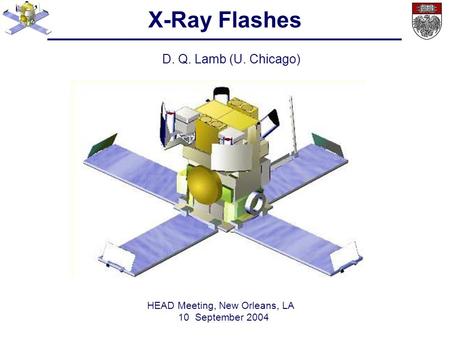 X-Ray Flashes D. Q. Lamb (U. Chicago) HEAD Meeting, New Orleans, LA 10 September 2004.
