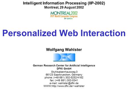 German Research Center for Artificial Intelligence DFKI GmbH Stuhlsatzenhausweg 3 66123 Saarbruecken, Germany phone: (+49 681) 302-5252/4162 fax: (+49.
