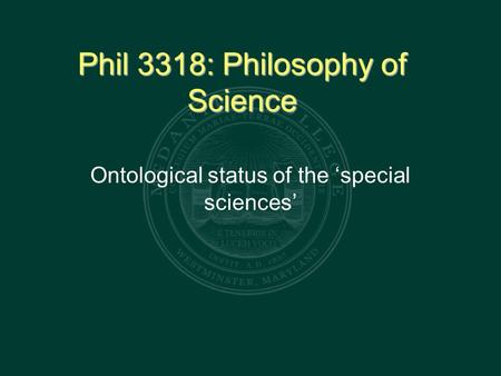 Phil 3318: Philosophy of Science Ontological status of the ‘special sciences’