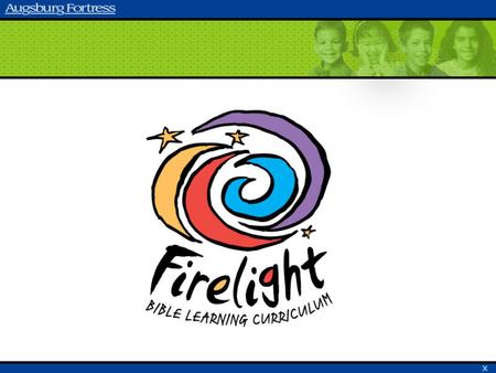 Welcome to Firelight II! The Firelight II Concept Components of Firelight II How Firelight II Works Preparation for Coordinators and Leaders Firelight.