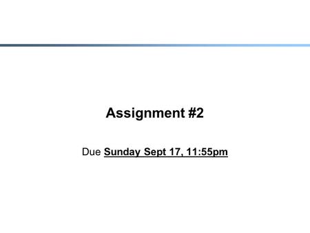 Assignment #2 Due Sunday Sept 17, 11:55pm. Objectives  Getting to know ns-2  Manipulate ns-2 as a black box.  Configure/Script.