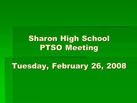 Sharon High School PTSO Meeting Tuesday, February 26, 2008.