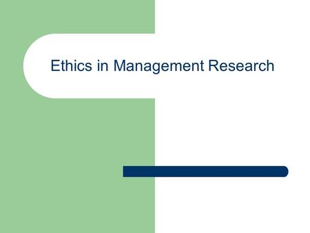 Ethics in Management Research. Introduction What are ethics? What are ethical principles Ethical business behaviour Brief history of evolution of ethics.