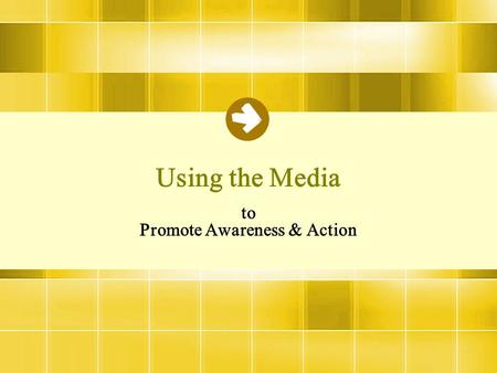 Using the Media to Promote Awareness & Action. Agenda –The Prep Work –Networking –Effective Media Outlets –Ways to Reach the Media –Follow up & Form Relationships.