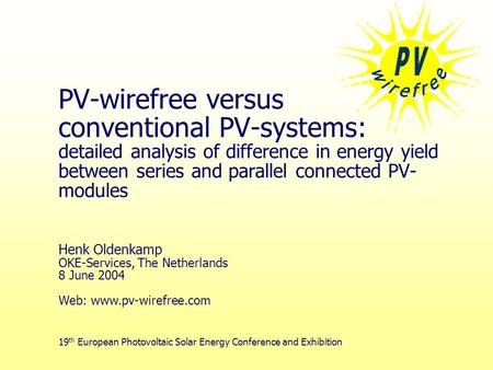 PV-wirefree versus conventional PV-systems: detailed analysis of difference in energy yield between series and parallel connected PV- modules 19 th European.