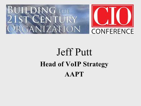 Jeff Putt Head of VoIP Strategy AAPT. Phil Osborne Senior Consultant, Enterprise Business Unit, Citrix Systems Asia Pacific.