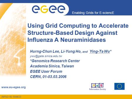 INFSO-RI-508833 Enabling Grids for E-sciencE www.eu-egee.org Using Grid Computing to Accelerate Structure-Based Design Against Influenza A Neuraminidases.