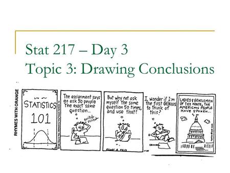 Stat 217 – Day 3 Topic 3: Drawing Conclusions. Last Time – Drawing Conclusions Issue #1: Do I believe the sample I have is representative of the population.