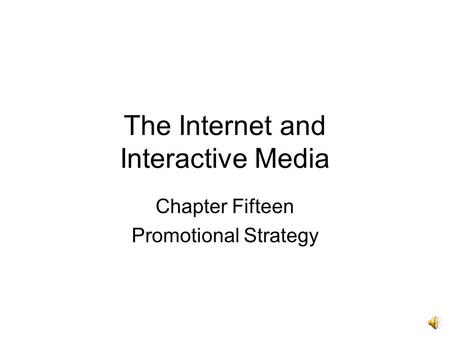 The Internet and Interactive Media Chapter Fifteen Promotional Strategy.