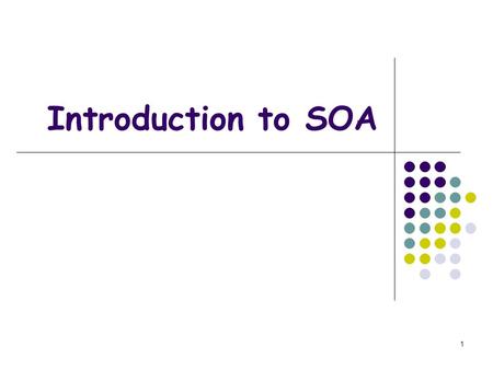 1 Introduction to SOA. 2 The Service-Oriented Enterprise eXtensible Markup Language (XML) Web services XML-based technologies for messaging, service description,