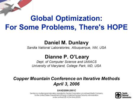 Global Optimization: For Some Problems, There's HOPE Daniel M. Dunlavy Sandia National Laboratories, Albuquerque, NM, USA Dianne P. O’Leary Dept. of Computer.