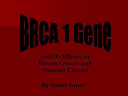 By Janet Soper and its Effects in Breast Cancer and Ovarian Cancer.