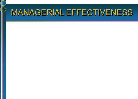 MANAGERIAL EFFECTIVENESS. A CONCEPTUAL FRAMEWORK.