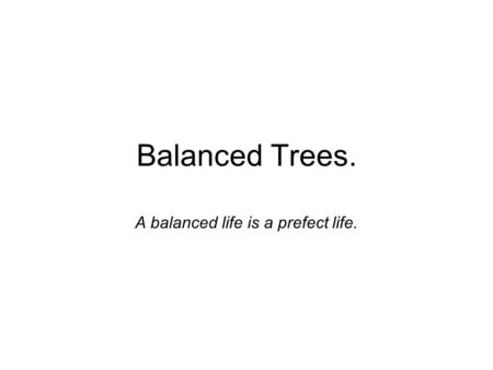 A balanced life is a prefect life.