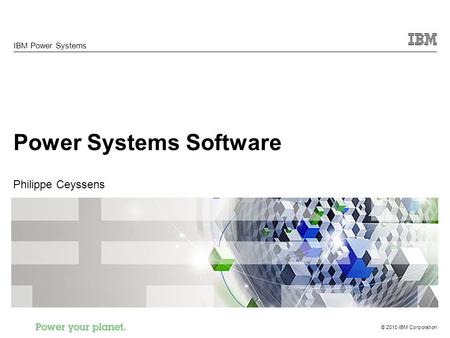 Power Systems Software Philippe Ceyssens